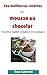 Les meilleures recettes de mousse au chocolat: Recettes rapides, simples et économiques (French Edi by Jean Laforest