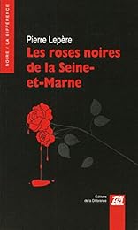 Les  roses noires de la Seine-et-Marne