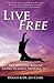 Live Free: Discover the Keys to Living in God's Presence 24/7 by Dennis Clark, Dr. Jennifer Clark
