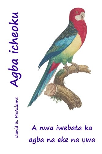 Agba icheoku: A nwa iwebata ka agba na eke na uwa David E. McAdams Author