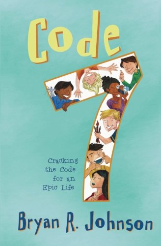 Code 7: Cracking the Code for an Epic LIfe