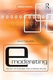 E-Moderating: The Key to Online Teaching and Learning by Gilly Salmon