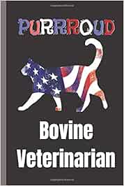 Purrroud Bovine Veterinarian: Adorable Cat Notebook for Bovine Veterinarian ,Happy 4th of July Journal Diary 6x9