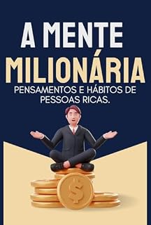 Livro A Mente Milionária: Pensamentos e Hábitos de Pessoas Ricas.