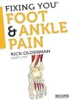 Image de Fixing You: Foot & Ankle Pain: Self-treatment for foot and ankle pain, heel spurs, plantar fasciitis, assessing shoe inserts and other diagnoses (Volu
