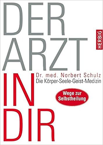 Der Arzt In Dir Die Korper Seele Geist Medizin Wege Zur