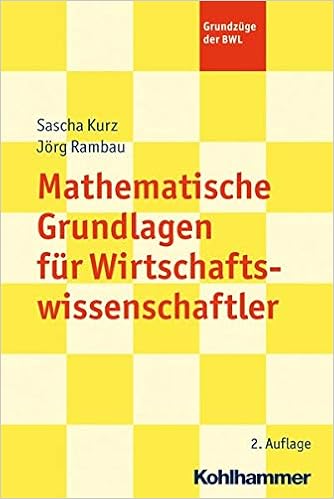 Mathematische Grundlagen Fur Wirtschaftswissenschaftler Grundzuge Der Kurz Sascha Rambau Jorg Amazon De Bucher