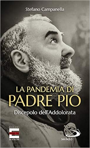 Amazon Fr La Pandemia Di Padre Pio Discepolo Dell Addolorata Campanella Stefano Livres