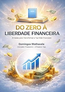 Livro Do Zero à Liberdade Financeira: Estratégias práticas para organizar o seu dinheiro e construir estabilidade financeira