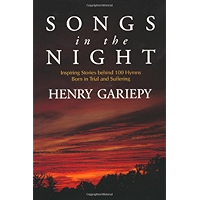 Songs in the Night: Inspiring Stories Behind 100 Hymns Born in Trial and Suffering book cover