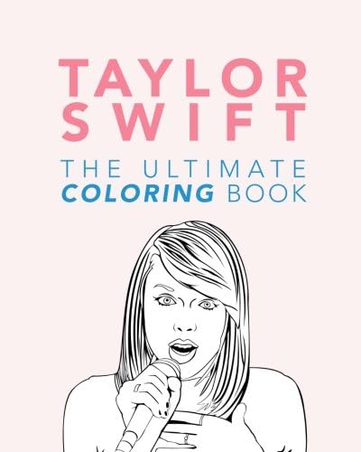 Taylor Swift: The Ultimate Taylor Swift Coloring Book: Taylor Swift Coloring Pages: Volume 1 (Taylor Swift Books)