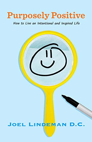 Purposely Positive: How To Live An Intentional And Inspired Life by Joel Lindeman D.C. ebook deal