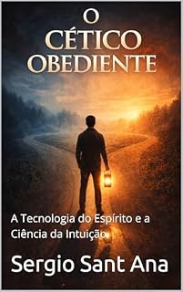 Livro O Cetico Obediente: A Tecnologia do Espírito e a Ciência da Intuição