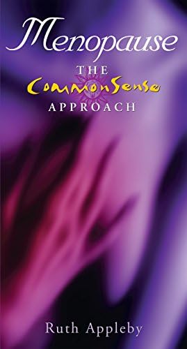 Menopause – The Commonsense Approach: Get Through the Menopause with Confidence