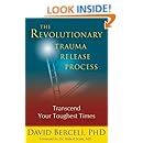 The Revolutionary Trauma Release Process: Transcend Your Toughest Times