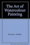 The Art of Watercolour Painting by 