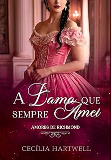 Livro A Dama que Sempre Amei (Amores de Richmond Livro 4)