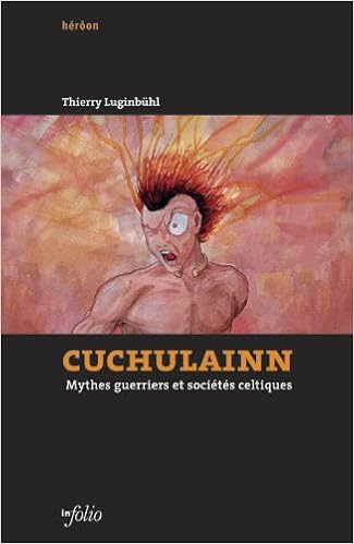 Amazon Fr Cuchulainn Mythes Guerriers Et Societes Celtiques Luginbuhl Thierry Livres