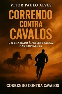Livro CORRENDO CONTRA CAVALOS: UM CHAMADO A PERSEVERANÇA NAS PROVAÇÕES
