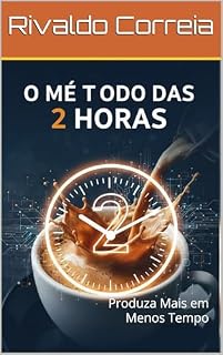 Livro O Método das 2 Horas: Produza Mais em Menos Tempo