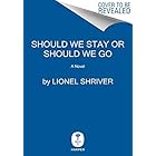 Should We Stay or Should We Go: A Novel