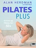 Pilates Plus: Grown-Up Pilates for 50+ by 