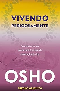 Livro Vivendo perigosamente: trecho gratuito: A aventura de ser quem você é na grande celebração da vida