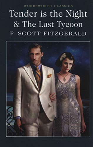 Tender is the Night and The Last Tycoon (Wordsworth Classics)