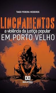 Livro Linchamentos em Porto Velho: a violência da justiça popular