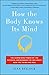 How the Body Knows Its Mind: The Surprising Power of the Physical Environment to Influence How You Think and Feel