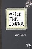 Wreck This Journal: To Create is to Destroy, Now With Even More Ways to Wreck!