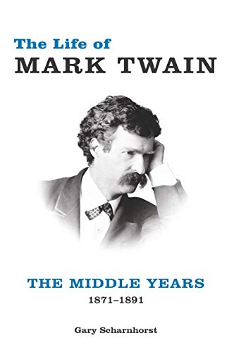 Free The Life of Mark Twain: The Middle Years, 1871-1891 (Mark Twain and His Circle Book 2) E.P.U.B