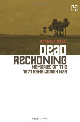 Dead reckoning: memories of the 1971 bangladesh war