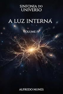 Livro A Luz Interna: A Origem da Experiência Subjetiva (Sinfonia do Universo Livro 4)