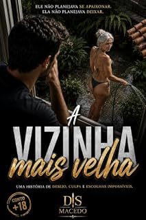 Livro A Vizinha Mais Velha (Contos Eróticos - Curtos)