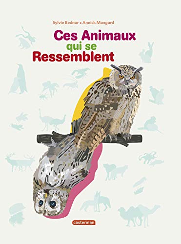 Ces animaux qui se ressemblent by Sylvie Bednard