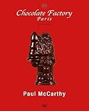Paul McCarthy: Chocolate Factory, Paris by