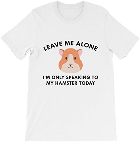 I'm Only Speaking To My Hamster Today Unisex T-Shirt, White S