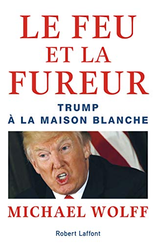 BEST! Le Feu et la Fureur: Trump à la Maison Blanche [R.A.R]