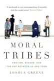 Moral Tribes: Emotion, Reason and the Gap Between Us and Them