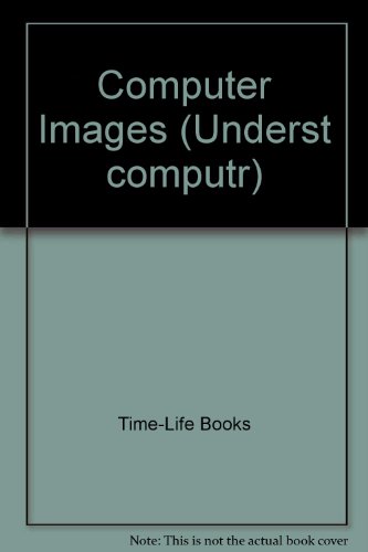 Computer Images (Understanding Computers): Time-Life Books ...