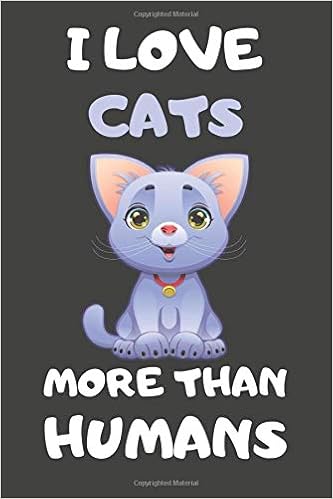I Love Cats More Than Humans Cat Notebooks Planners Journals And Diaries To Write In Cat Gifts For Cat Lovers Blank Lined Bubbles Little Starry Amazon Com Books I Love Cats More Than Humans Cat Notebooks Planners Journals And Diaries To Write In Cat Gifts For Cat Lovers Blank Lined Bubbles Little Starry Amazon Com Books