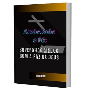 Livro Ansiedade e Fé: Superando medos com a paz de Deus