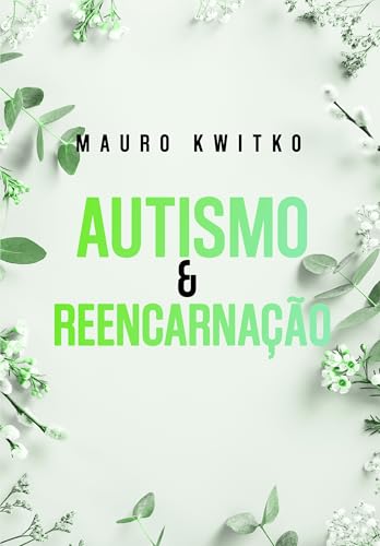 Autismo e Reencarnação - eBook, Resumo, Ler Online e PDF - por Kwitko ...