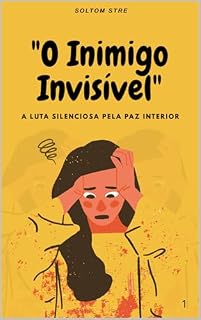 Livro O Inimigo Invisível: A Luta Silenciosa Pela Paz Interior