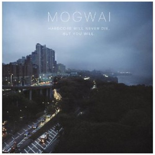 Album Art for Hardcore Will Never Die But You Will by Mogwai