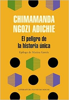 El peligro de la historia única / The Danger of a Single Story (Spanish Edition), by Chimamanda Ngozi Adichie El peligro de la historia única / The Danger of a Single Story (Spanish Edition), by Chimamanda Ngozi Adichie