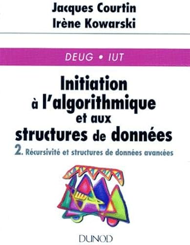 Download Initiation à l'algorithmique et aux structures de données, tome 2 PDF