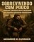 Livro SOBREVIVENDO COM POUCO: Manual Prático Para Preppers Com Poucos Recursos Financeiros