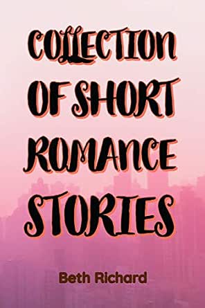 COLLECTION OF SHORT ROMANCE STORIES 